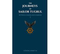 The Journeys of Sailor Tugrul: Between Chains and Compass