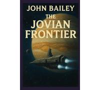 The Jovian Frontier: Humanity’s First Push Beyond the Asteroid Belt: 1