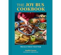 The Joy Bus Cookbook: Meals That Matter