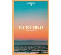 THE JOY CODEX: The Key To Increasing Joy