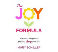 The Joy Formula: The Simple Equation That Will Change Your Life