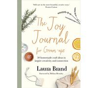 The Joy Journal for Grown-Ups: 50 Homemade Craft Ideas to Inspire Creativity