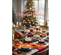 The Joy of Christmas Cooking: Christmas Recipes for Every Table From Breakfast to Dessert