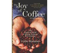 Barbara Hurd The Joy of Coffee: the Essential Guide to Buying, Brewi (Tascabile)