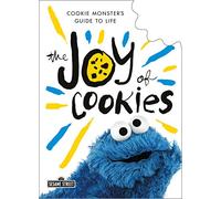 The Joy of Cookies: Cookie Monster's Guide to Life