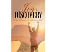 The Joy of Discovery: Using the Thompson Chain-Reference Bible