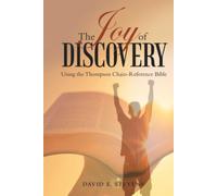 The Joy of Discovery: Using the Thompson Chain-Reference Bible