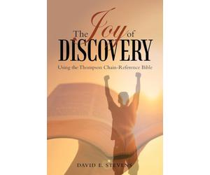 The Joy of Discovery: Using the Thompson Chain-Reference Bible
