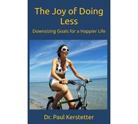 The Joy of Doing Less: Downsizing Goals for a Happier Life
