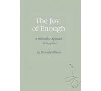 The Joy of Enough: A Minimalist Approach to Happiness