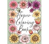 The Joy of Flowers: A Creative Coloring Experience: Flower Themed Coloring Book for Relaxation | 55 Pages | 8.5 x11