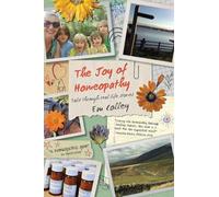 The Joy of Homeopathy: Told through real life stories