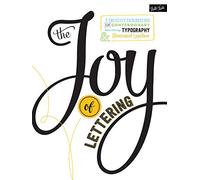 The Joy of Lettering: A creative exploration of contemporary hand lettering, typography & illustrated typeface