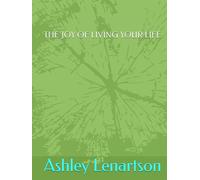 THE JOY OF LIVING YOUR LIFE