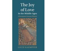 The Joy of Love in the Middle Ages: A European Literary History