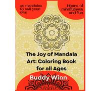 The Joy of Mandala Art: Coloring Book for all Ages: 50 Beautiful and Intricate Mandalas: Hours of Mindful Coloring and Creative Fun