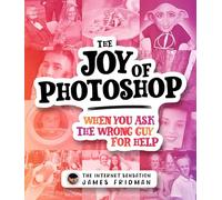 The Joy of Photoshop: When You Ask the Wrong Guy for Help by Fridman, James