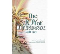 The Joy of Repentance: Guilt Free: Based on the Tomer Devorah