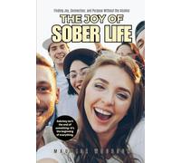 The Joy of Sober Life: Finding Joy, Connection, and Purpose Without the Alcohol
