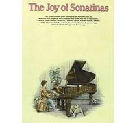 The Joy of Sonatinas: For Piano in the Early-To-Intermediate Grades