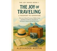 The Joy of Traveling: A Passport to Adventure