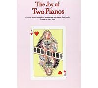 The Joy of Two Pianos: Favorite Themes and Pieces Arranged for Two Pianos, Four Hands