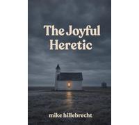 The Joyful Heretic: Smuggling God Back Into Their Own Story