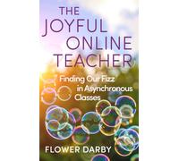 The Joyful Online Teacher Volume 8: Finding Our Fizz in Asynchronous Classes (Teaching, Engaging, and Thriving in Higher Ed)