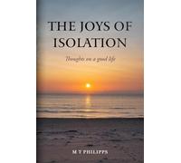 The Joys of Isolation: Thoughts on a Good Life