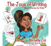 The Joys of Writing: Short Stories For Kids