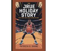 The Jrue Holiday Story: Faith, Family, and a Legacy Beyond the Game