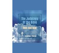 The Judaizers Of The Bible. Then And Now