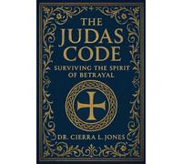 THE JUDAS CODE: SURVIVING THE SPIRIT OF BETRAYAL