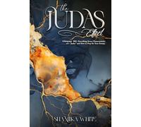 The Judas Effect: Frienemy 101: Describing Seven Characteristics of a “Judas” & How to Pray for Your Enemy