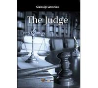 The judge, di Gianluigi Latronico, 2013, Youcanprint - ER