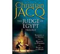 The Judge of Egypt Trilogy: Beneath the Pyramid, Secrets of the Desert, Shadow of the Sphinx