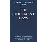 THE JUDGEMENT DAYS: Recovering Yourself from the Patterns, Wounds and Beliefs Running Your Life