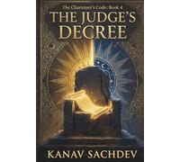 The Judge's Decree : Decoding Wisdom, Justice, and the Weight of Saturn: An Architectural Protocol to Eliminate Self-Sabotage and Unlock Wealth Gains Using the Lal Kitab System.