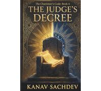 The Judge's Decree : Decoding Wisdom, Justice, and the Weight of Saturn: An Architectural Protocol to Eliminate Self-Sabotage and Unlock Wealth Gains Using the Lal Kitab System.