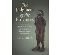 The Judgment of the Provinces: The Roman Empire and the Origins of Law and Society