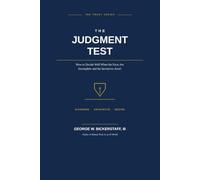 THE JUDGMENT TEST: How to Decide Well When the Facts Are Incomplete and the Incentives Aren't
