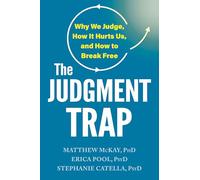 The Judgment Trap: Why We Judge, How It Hurts Us, and How to Break Free