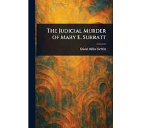 The Judicial Murder of Mary E. Surratt