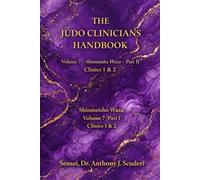 The Judo Clinicians Handbook-Volume 7 Part 1-Clinics 1&2: Shinmeisho no Waza