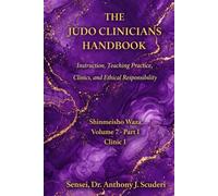 The Judo Clinician's Handbook-Volume 7 Part 1: Shinmeisho no Waza-Clinic 1