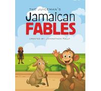 The JuiceMan's Jamaican Fables: Island Proverbs with timeless lessons