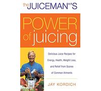 Jay Kordich The Juiceman's Power of Juicing (Tascabile)