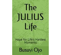 The JULIUS Life: Hope for Life's Hardest Moment
