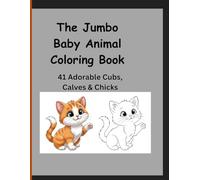 The Jumbo Baby Animal Coloring Book: 41 Adorable Cubs, Calves & Chicks