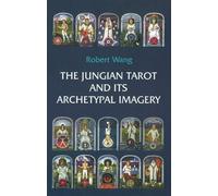 Robert Wang The Jungian Tarot and its Archetypal Imagery (Tascabile)